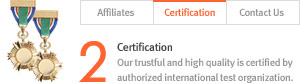 Certification : Our trustful and high quality is certified by authorized international test organization.